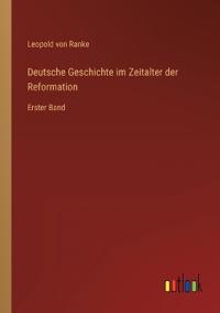 Deutsche Geschichte im Zeitalter der Reformation