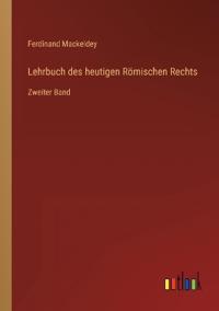 Lehrbuch des heutigen Römischen Rechts