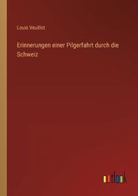Erinnerungen einer Pilgerfahrt durch die Schweiz