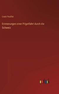 Erinnerungen einer Pilgerfahrt durch die Schweiz