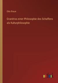 Kirjan kansi "Grundriss einer Philosophie des Schaffens als Kulturphilosophie"