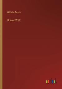 Ut ôler Welt