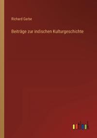Beiträge zur indischen Kulturgeschichte