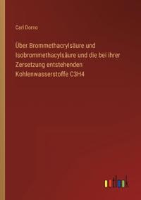 Kirjan kansi "Über Brommethacrylsäure und Isobrommethacylsäure und die bei ihrer Zersetzung entstehenden Kohlenwasserstoffe C3H4"
