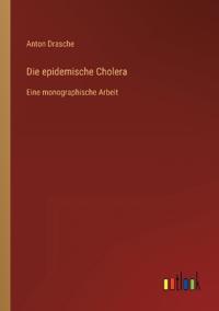 Die epidemische Cholera