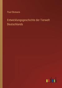 Entwicklungsgeschichte der Tierwelt Deutschlands