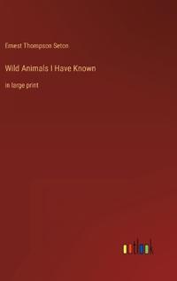 Wild Animals I Have Known