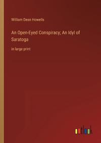 Bokomslag för "An Open-Eyed Conspiracy; An Idyl of Saratoga"