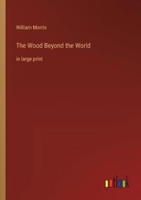 The Wood Beyond the World