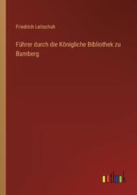 Führer durch die Königliche Bibliothek zu Bamberg