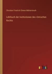 Lehrbuch der Institutionen des römischen Rechts