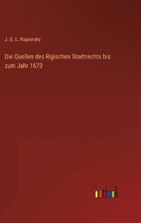 Kirjan kansi "Die Quellen des Rigischen Stadtrechts bis zum Jahr 1673"