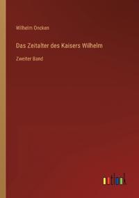 Das Zeitalter des Kaisers Wilhelm