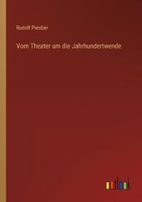 Vom Theater um die Jahrhundertwende