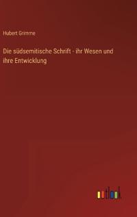 Die südsemitische Schrift - ihr Wesen und ihre Entwicklung