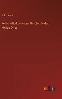 Bokomslag för "Keilschrifturkunden zur Geschichte des Königs Cyrus"