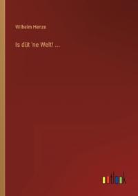 Is düt 'ne Welt! ...