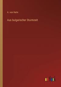 Aus bulgarischer Sturmzeit