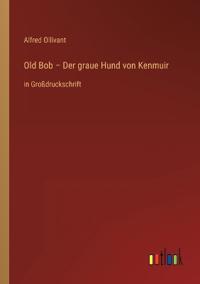 Old Bob - Der graue Hund von Kenmuir