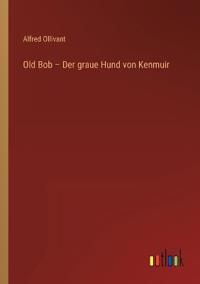 Old Bob - Der graue Hund von Kenmuir