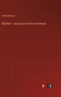 Old Bob - Der graue Hund von Kenmuir