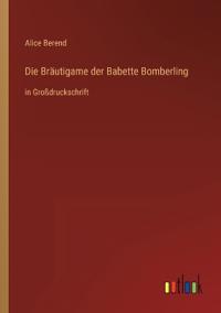 Die Bräutigame der Babette Bomberling