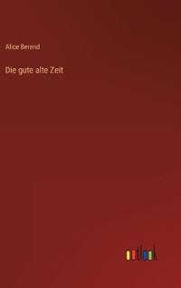 Die gute alte Zeit