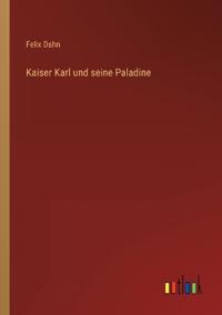 Kaiser Karl und seine Paladine