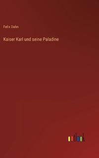 Kaiser Karl und seine Paladine
