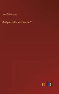 Märtyrer oder Verbrecher?