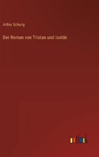 Der Roman von Tristan und Isolde