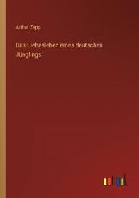 Das Liebesleben eines deutschen Jünglings