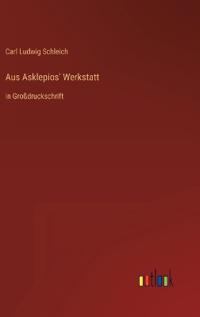 Aus Asklepios' Werkstatt