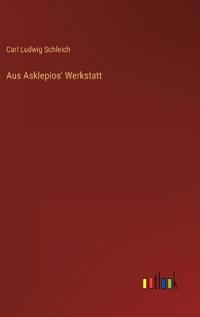 Aus Asklepios' Werkstatt