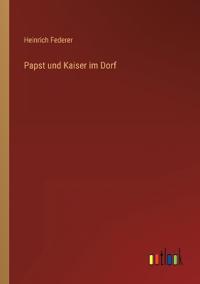 Papst und Kaiser im Dorf