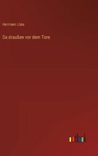 Da draußen vor dem Tore