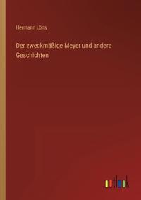 Der zweckmäßige Meyer und andere Geschichten