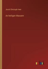 An heiligen Wassern