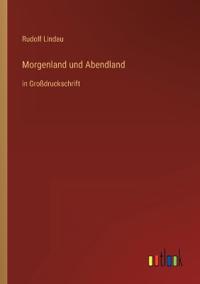 Morgenland und Abendland