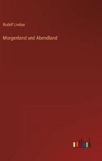 Morgenland und Abendland