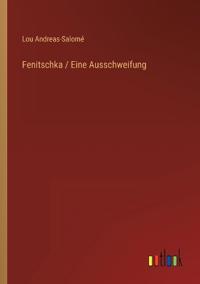 Fenitschka / Eine Ausschweifung