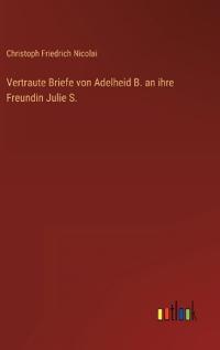 Kirjan kansi "Vertraute Briefe Von Adelheid B. an Ihre Freundin Julie S."