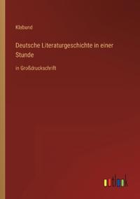 Deutsche Literaturgeschichte in einer Stunde