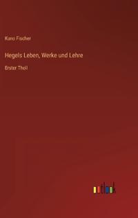 Kirjan kansi "Hegels Leben, Werke und Lehre"