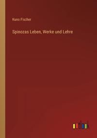 Spinozas Leben, Werke und Lehre