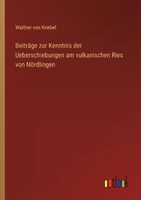 Beiträge zur Kenntnis der Ueberschiebungen am vulkanischen Ries von Nördlingen
