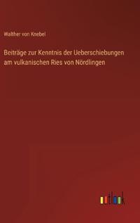 Bokomslag för "Beiträge zur Kenntnis der Ueberschiebungen am vulkanischen Ries von Nördlingen"
