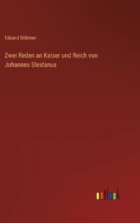 Zwei Reden an Kaiser und Reich von Johannes Sleidanus
