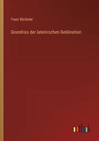 Grundriss der lateinischen Deklination