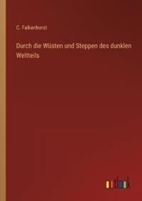 Durch die Wüsten und Steppen des dunklen Weltteils